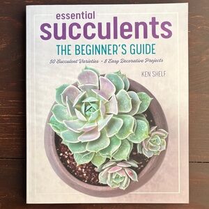 Essential Succulents The Beginner’s Guide by Ken Shelf like new